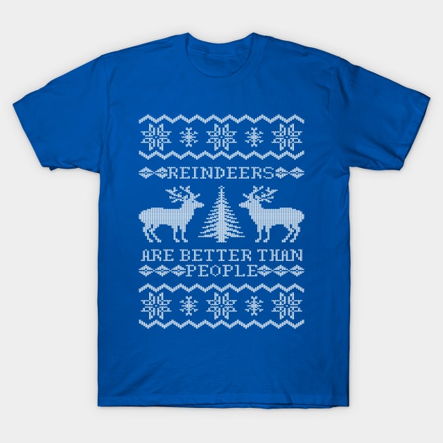 Reindeers Are Better Than People T-Shirt by kiki b